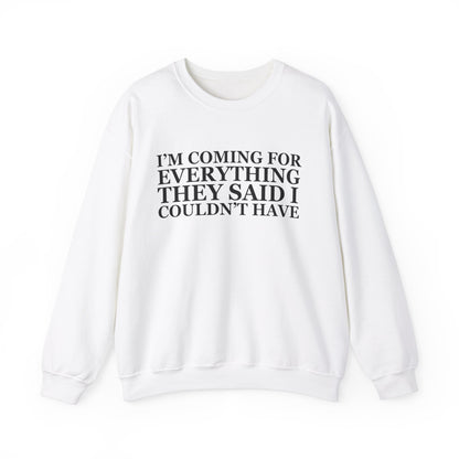 I'm Coming For Everything Sweatshirt