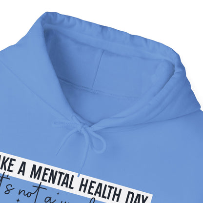 TAKE A MENTAL HEALTH DAY Hooded Sweatshirt