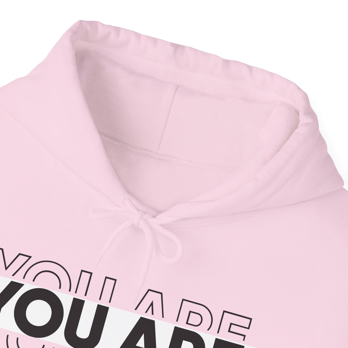 YOU ARE ENOUGH Hooded Sweatshirt