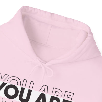 YOU ARE ENOUGH Hooded Sweatshirt