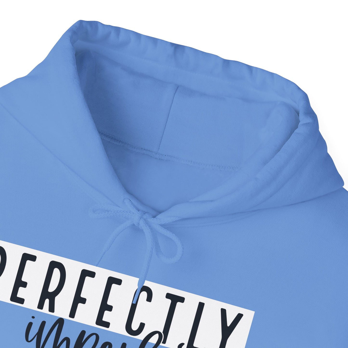 PERFECTLY IMPERFECT Hooded Sweatshirt