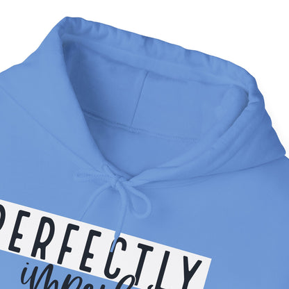 PERFECTLY IMPERFECT Hooded Sweatshirt