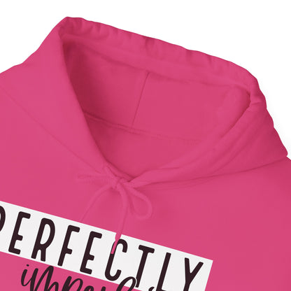 PERFECTLY IMPERFECT Hooded Sweatshirt