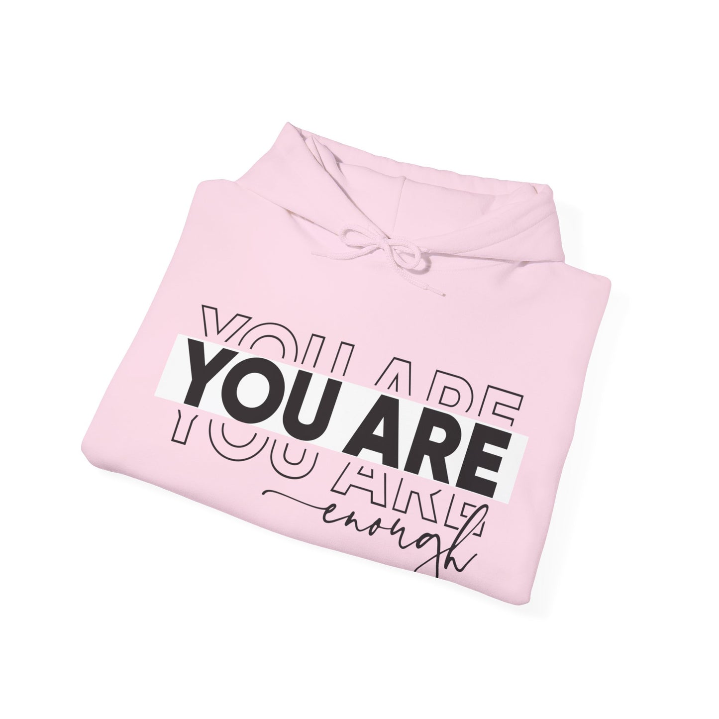 YOU ARE ENOUGH Hooded Sweatshirt