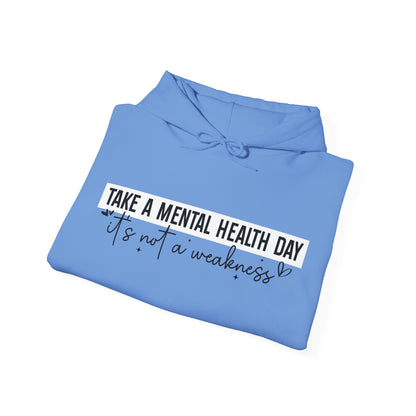 TAKE A MENTAL HEALTH DAY Hooded Sweatshirt