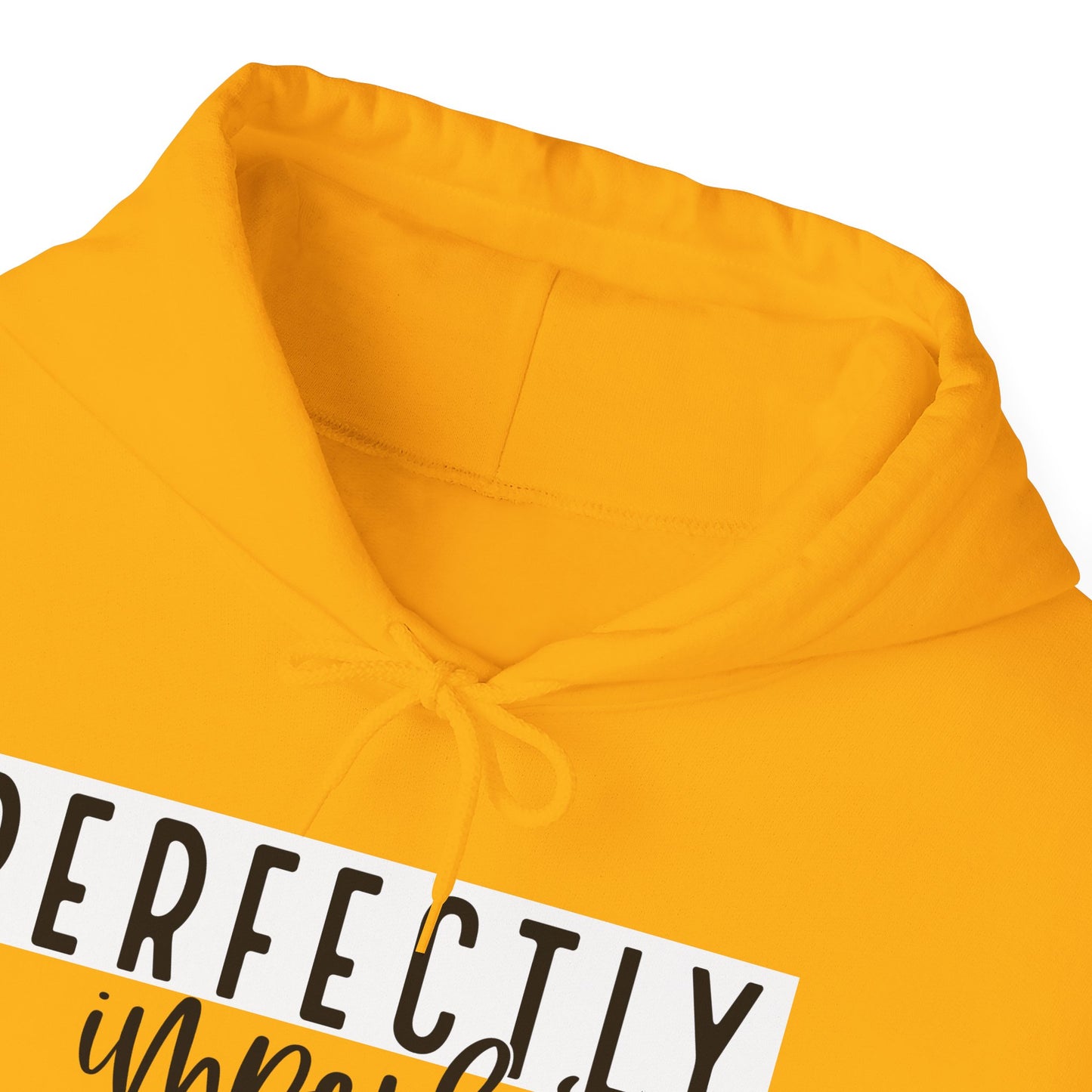 PERFECTLY IMPERFECT Hooded Sweatshirt