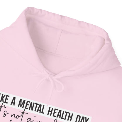 TAKE A MENTAL HEALTH DAY Hooded Sweatshirt