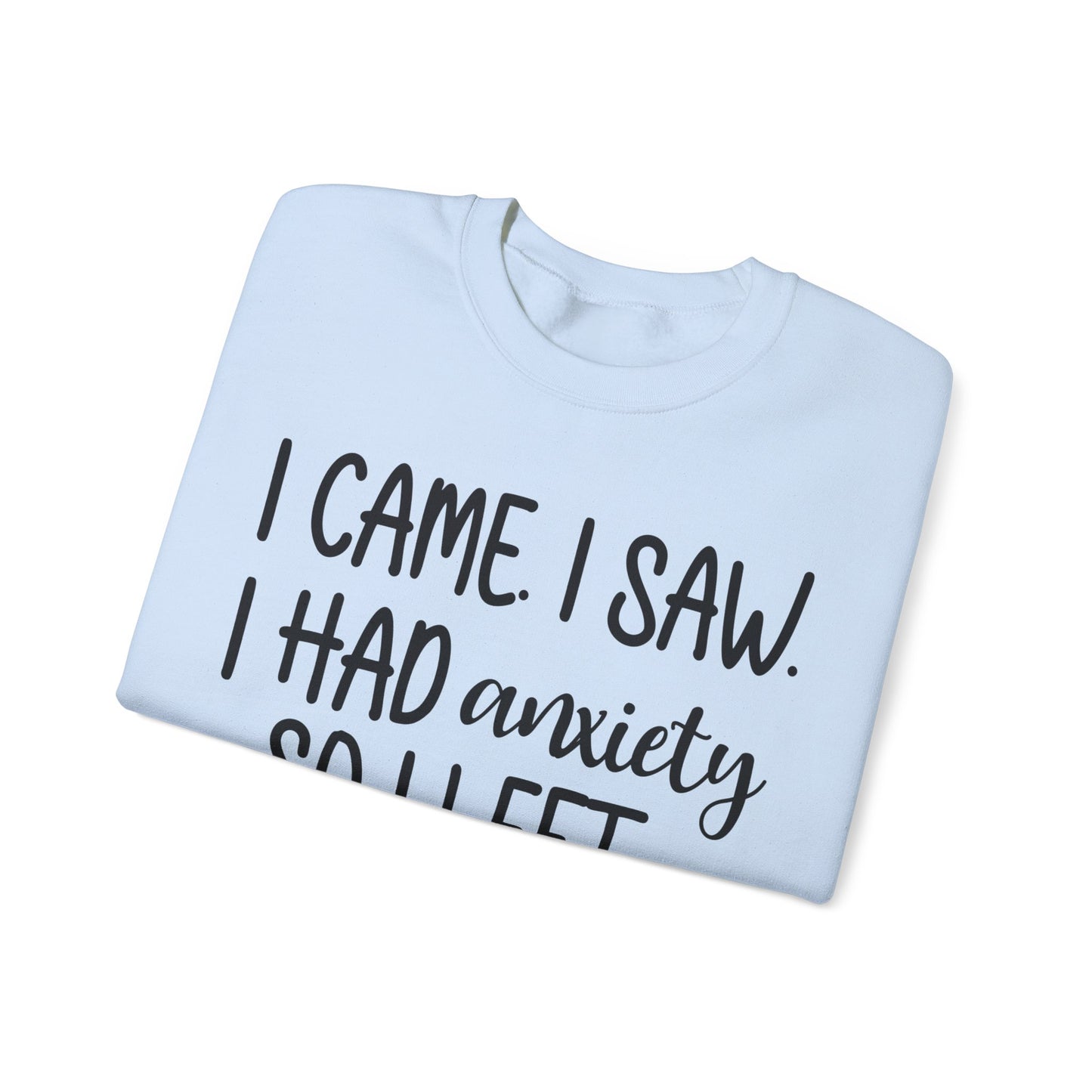 I Came, Saw & Left Sweatshirt