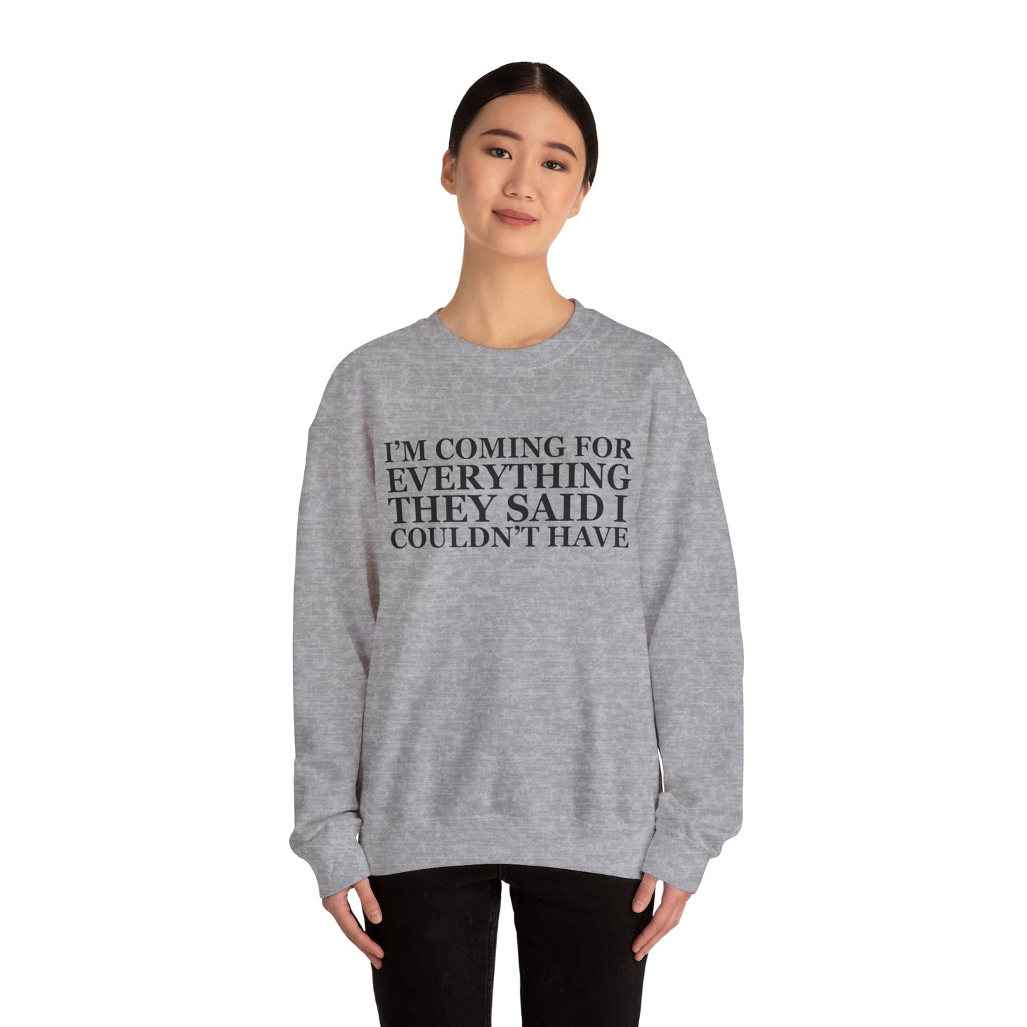 I'm Coming For Everything Sweatshirt