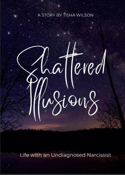 Shattered Illusions: Life with an Undiagnosed Narcissist