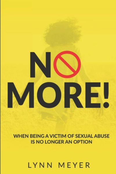 NO MORE!: When Being a Victim of Sexual Abuse Is No Longer An Option