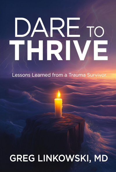 Dare to Thrive: Lessons Learned from a Trauma Survivor
