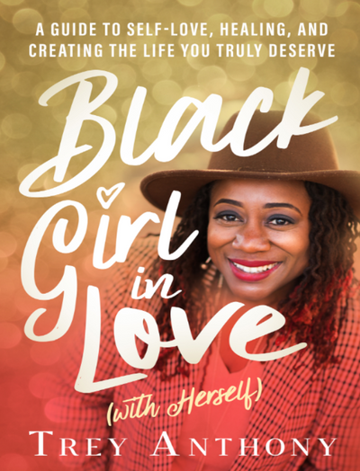 Black Girl In Love (with Herself): A Guide to Self-Love, Healing, and Creating the Life You Truly Deserve