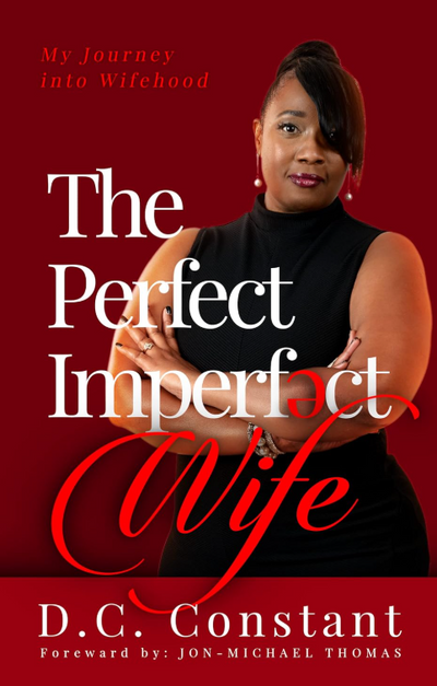 The Perfect Imperfect Wife: My Journey Into Wifehood