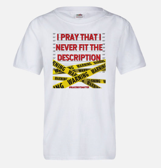 I Pray I Never Fit The Description Youth T-Shirt
